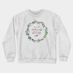 Blue berry and leaves watercolour wreath - Those who don't jump will never fly Crewneck Sweatshirt